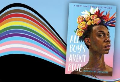 The Pride flag appears as an arch on the left side of the graphic, flowing to the right side. On the right side, the cover of "All Boys Aren't Blue" is featured.